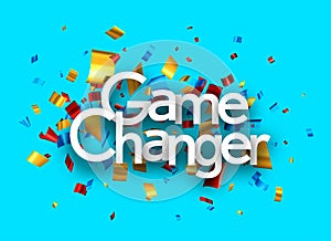 Game changer sign over colorful cut out foil ribbon confetti background