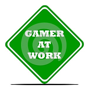 Gamer at work sign