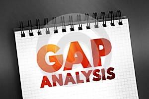 Gap Analysis - involves the comparison of actual performance with potential or desired performance, text concept on notepad