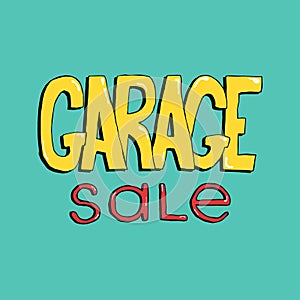 Garage sale hand drawn lettering. Colorful event announcement vector inscription.