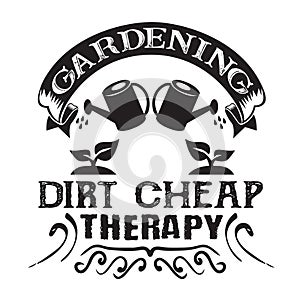 Gardening Quote good for print. Gardening dirt cheap therapy