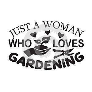 Gardening Quote good for print. Just a woman who loves gardening