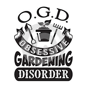 Gardening Quote and saying good for print. Obsessive Gardening Disorder