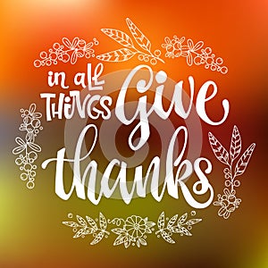 Gather together, Give thanks - quote. Thanksgiving dinner theme hand drawn lettering phrase