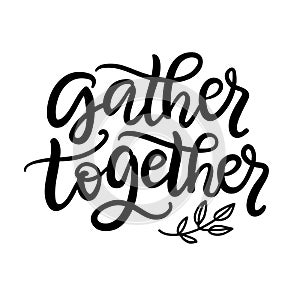 Gather Together typography poster with hand written lettering photo