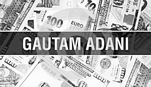 Gautam Adani text Concept. American Dollars Cash Money,3D rendering. Billionaire Gautam Adani at Dollar Banknote. Top world