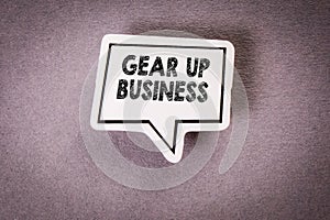 Gear Up Business concept. Speech bubble on a white background