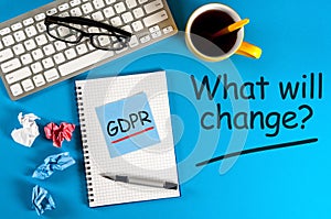 General Data Protection Regulation GDPR - What will change, Data Protection Concept with office work place background