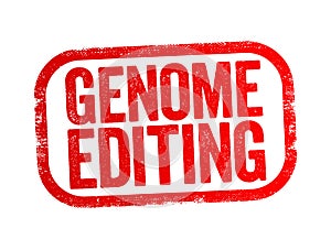 Genome Editing is a group of technologies that give scientists the ability to change an organism\'s DNA, text stamp concept