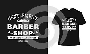 Gentlemen`s Barber Shop T shirt Design, vintage, vector, apparel.