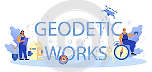 Geodetic works typographic header concept. Land surveying