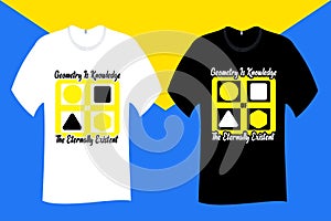 Geometry is knowledge of the eternally existent T Shirt