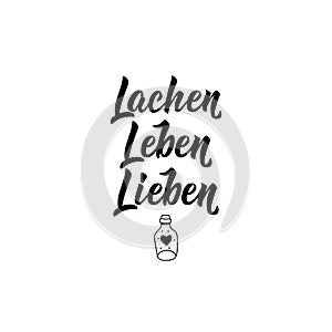 German text: Laugh, live, love. Lettering. Banner. calligraphy vector illustration