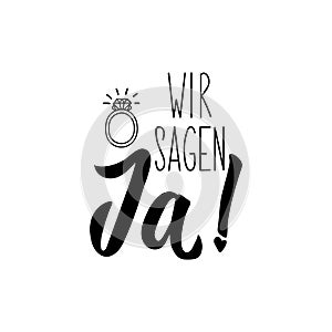 German text: We say yes. Lettering. Banner. calligraphy vector illustration