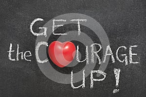 Get the courage up
