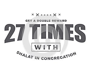 Get a double reward 27 times with shalat in congregation