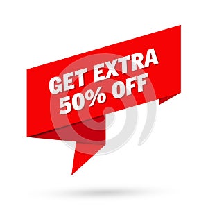 Get extra 50% off sign. Get extra 50% off sign paper origami speech bubble