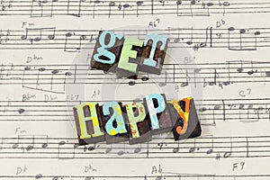 Get happy positive attitude happiness joy life music sing song