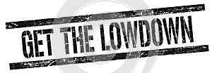 GET THE LOWDOWN text on black grungy rectangle stamp