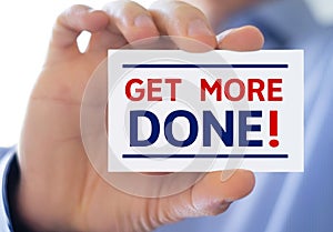 Get more done - business concept