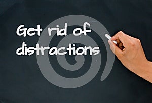 Get rid of distractions