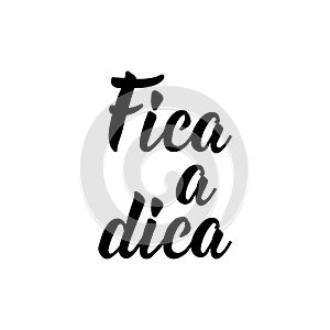 Get the Tip in Portuguese. Lettering. Ink illustration. Modern brush calligraphy. Fica a dica photo
