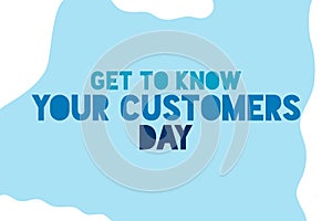 Get to Know Your Customers Day typography on blue background design.