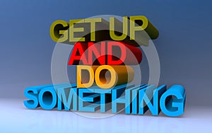 Get up and do someting on blue