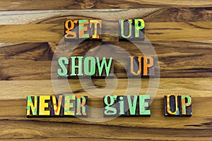Get up show hard work never give quit try again determination
