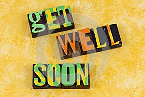 Get well soon greeting expression love health sickness concern