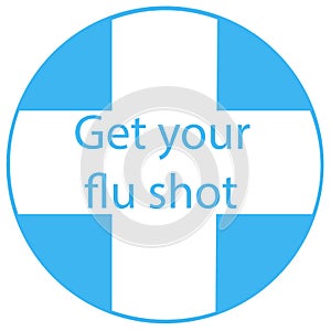 Get your flu shot vaccine sign badge with blue syringe injection icon. Vector illustration.