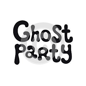 Ghost party. Halloween theme. Handdrawn lettering phrase. Design element for Halloween. Vector handwritten calligraphy