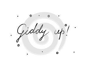 Giddy up phrase handwritten. Modern calligraphy text. Isolated word, lettering new black photo