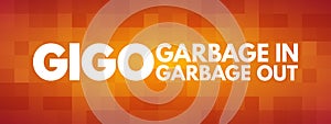 GIGO - Garbage In Garbage Out acronym, technology concept background