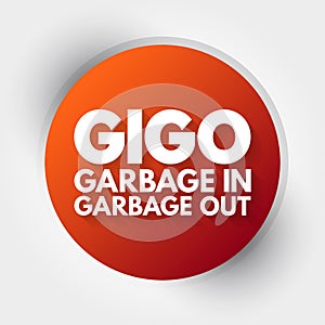 GIGO - Garbage In Garbage Out acronym, technology concept background