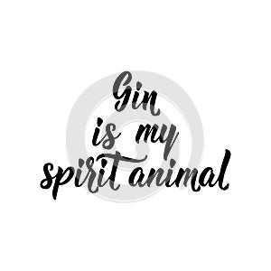Gin is my spirit animal. Lettering. calligraphy vector illustration photo