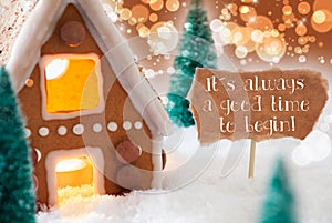 Gingerbread House, Bronze Background, Quote Always Good Time Begin