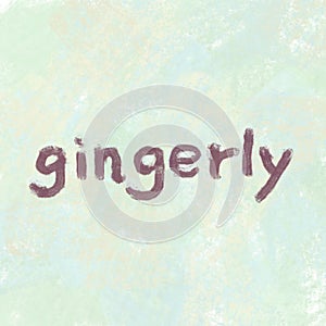 Gingerly