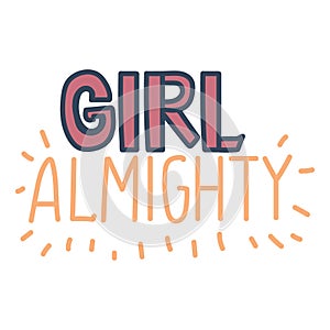 Girl almighty quote hand drawn lettering in vector
