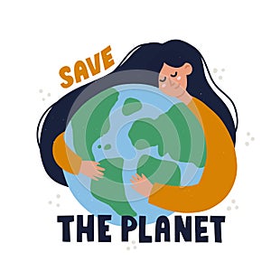Girl cuddling planet earth illustration with save the planet lettering. Eco friendly concept for banner, t shirt