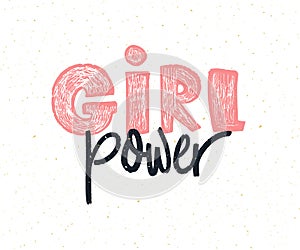 Girl power. Hand lettering feminism caption. Feminist slogan.