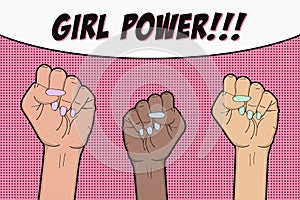 Girl Power - pop art background with three raised up women`s fist. Comic illustration of feminism concept, girl`s rights, protest