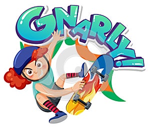 A girl on skateboard with gnarly word text