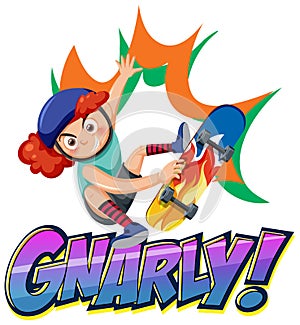 A girl on skateboard with gnarly word text