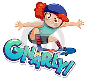 A girl on skateboard with gnarly word text