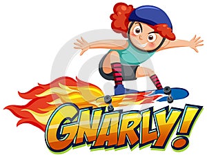 A girl on skateboard with gnarly word text