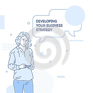A girl and a speech bubble with the inscription Developing your business strategy. A young woman stands.