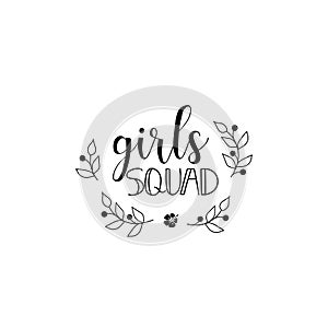 Girl Squad. Feminism quote, woman motivational slogan. lettering. Vector design.