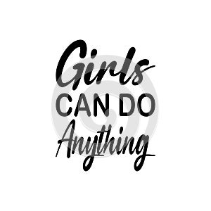 girls can do anything black lettering quote