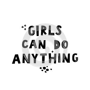 Girls can do anything. Graphic design Feminist quote. Bold handwritten font